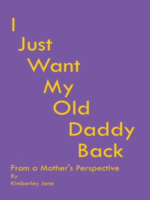 cover image of I Just Want My Old Daddy Back